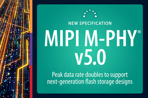 MIPI M-PHY Update Doubles Peak Data Rate
