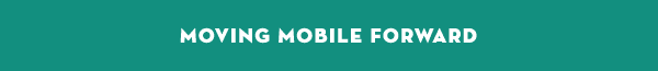 Moving Mobile Forward