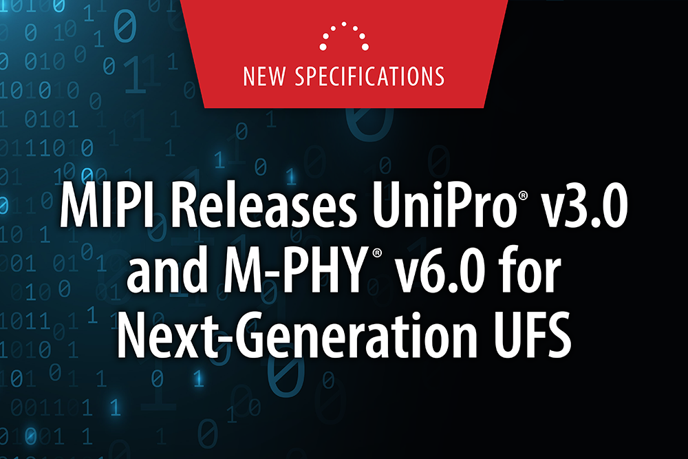 MIPI releases UniPro and M-PHY for Next-Generation UFS