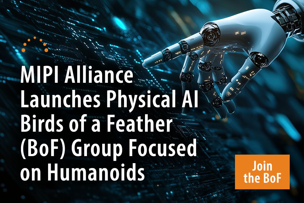 MIPI Alliance Launches Physical AI Birds of a Feather (BoF) Group Focused on Humanoids