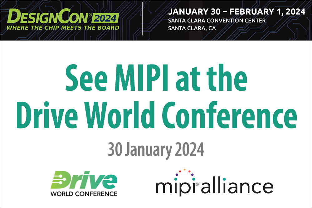 See MIPI Tutorial and Member Presentations at Drive World 2024 at DesignCon