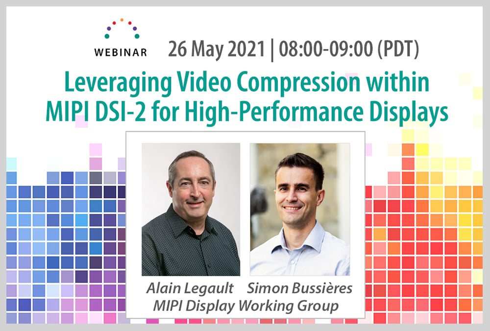 MIPI Webinar: Leveraging Video Compression Within MIPI DSI-2