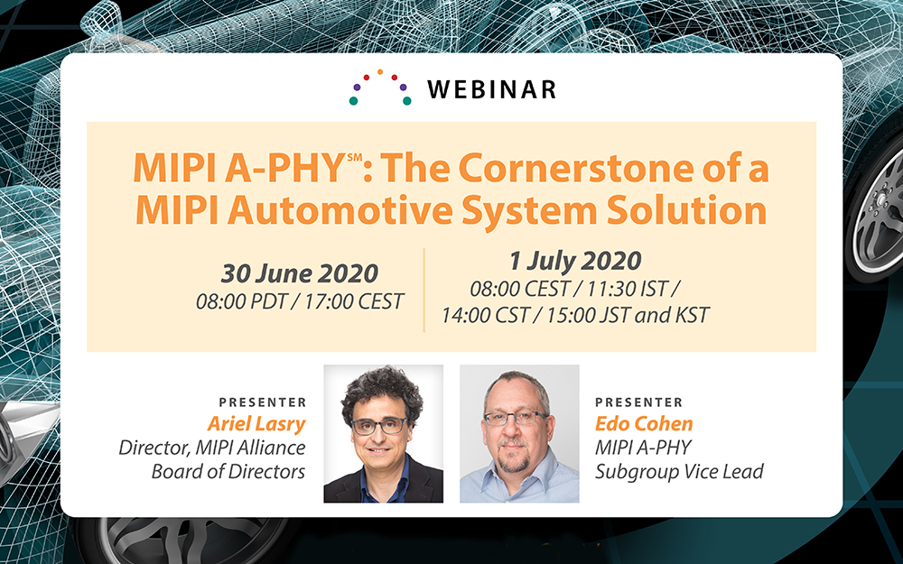 MIPI Webinar: A-PHY - The Cornerstone of a MIPI Automotive System Solution