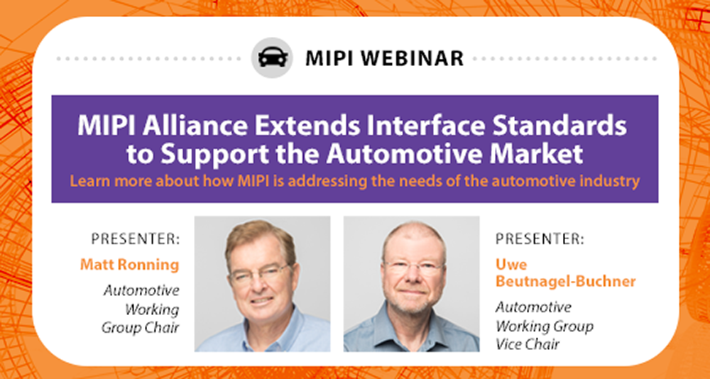 MIPI Webinar: MIPI Alliance Extends Interface Standards to Support the Automotive Market