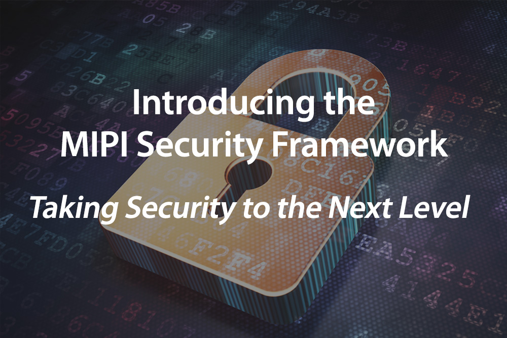 Introducing the MIPI Security Framework