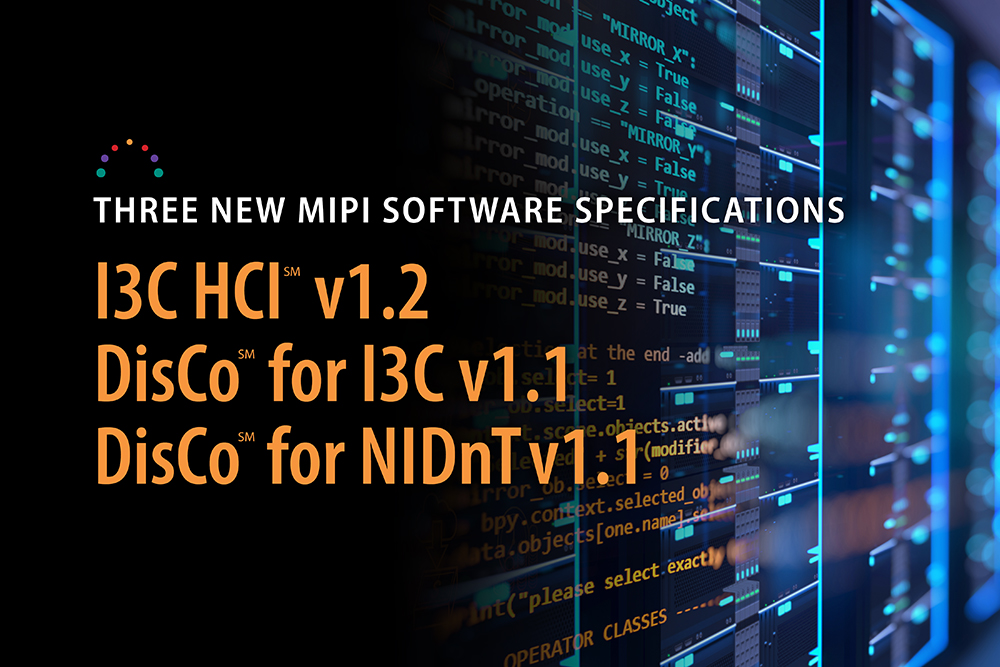 Updates Released for Three Software Specifications: I3C HCI, for I3C and DisCo for NIDnT